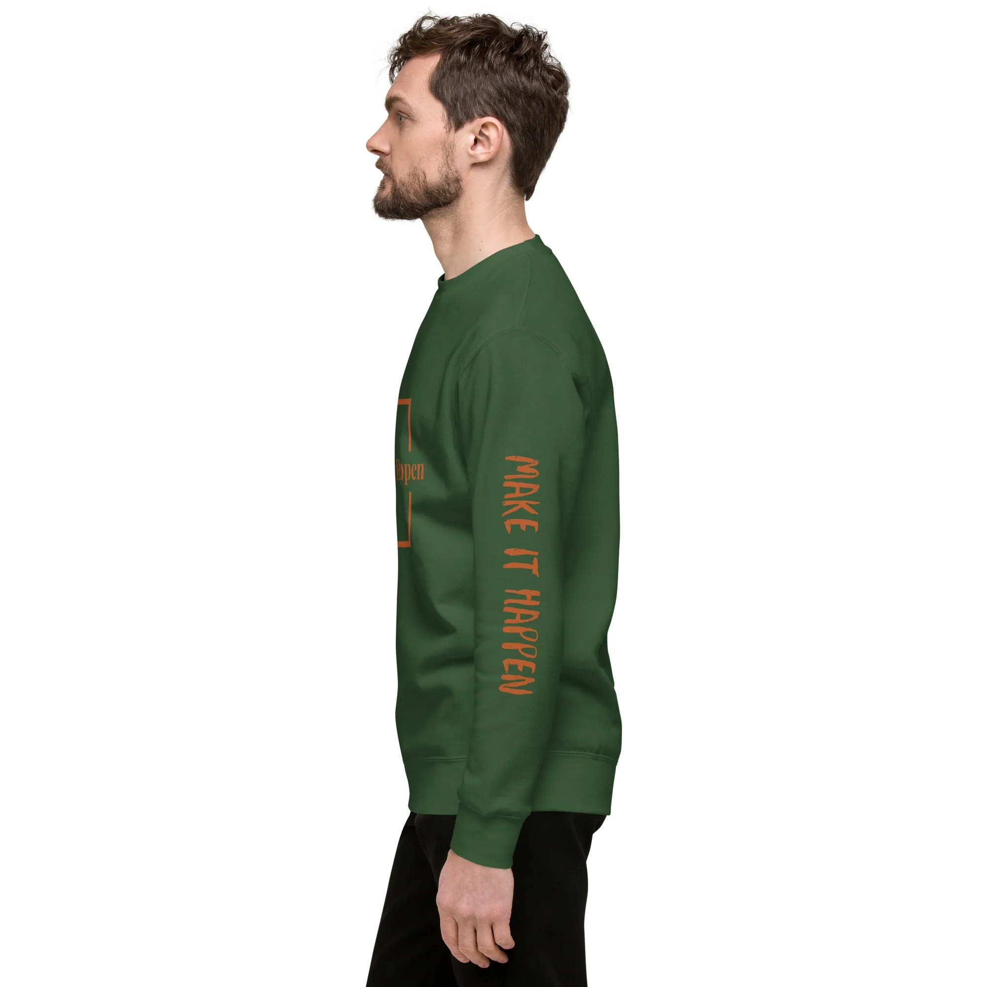 Make It Happen Unisex Premium Sweatshirt