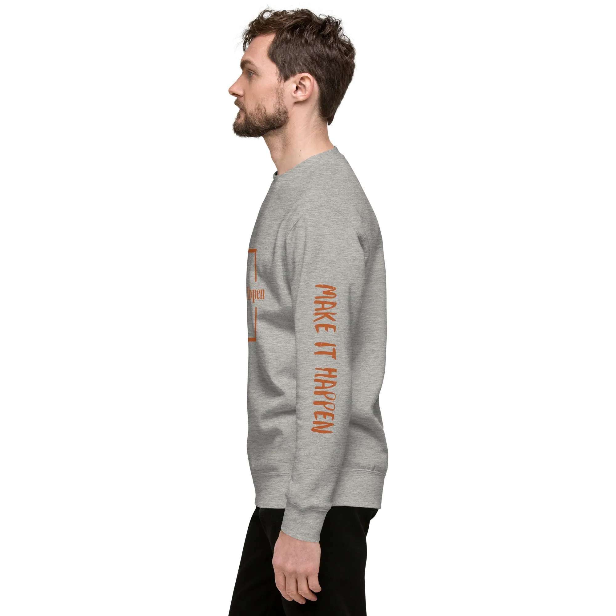 Make It Happen Unisex Premium Sweatshirt