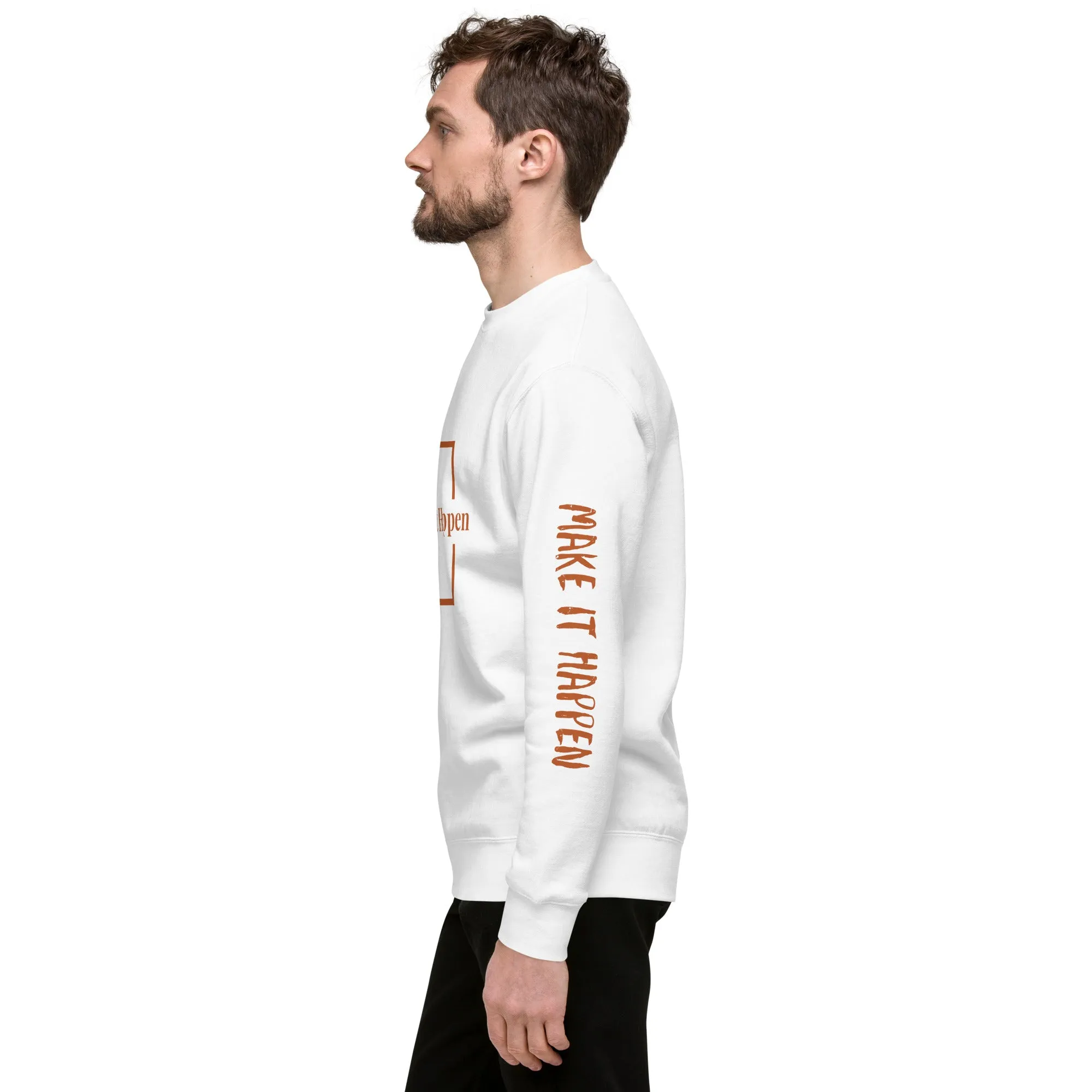 Make It Happen Unisex Premium Sweatshirt