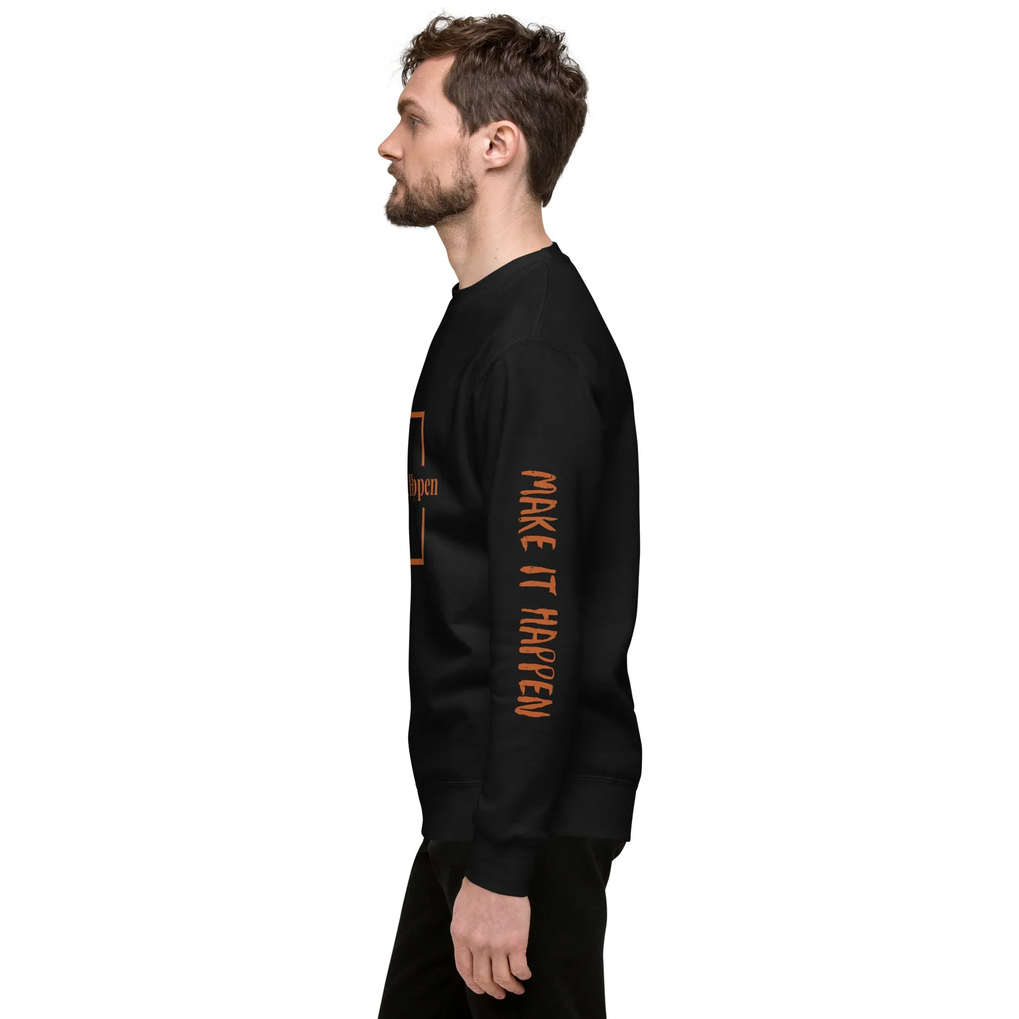 Make It Happen Unisex Premium Sweatshirt