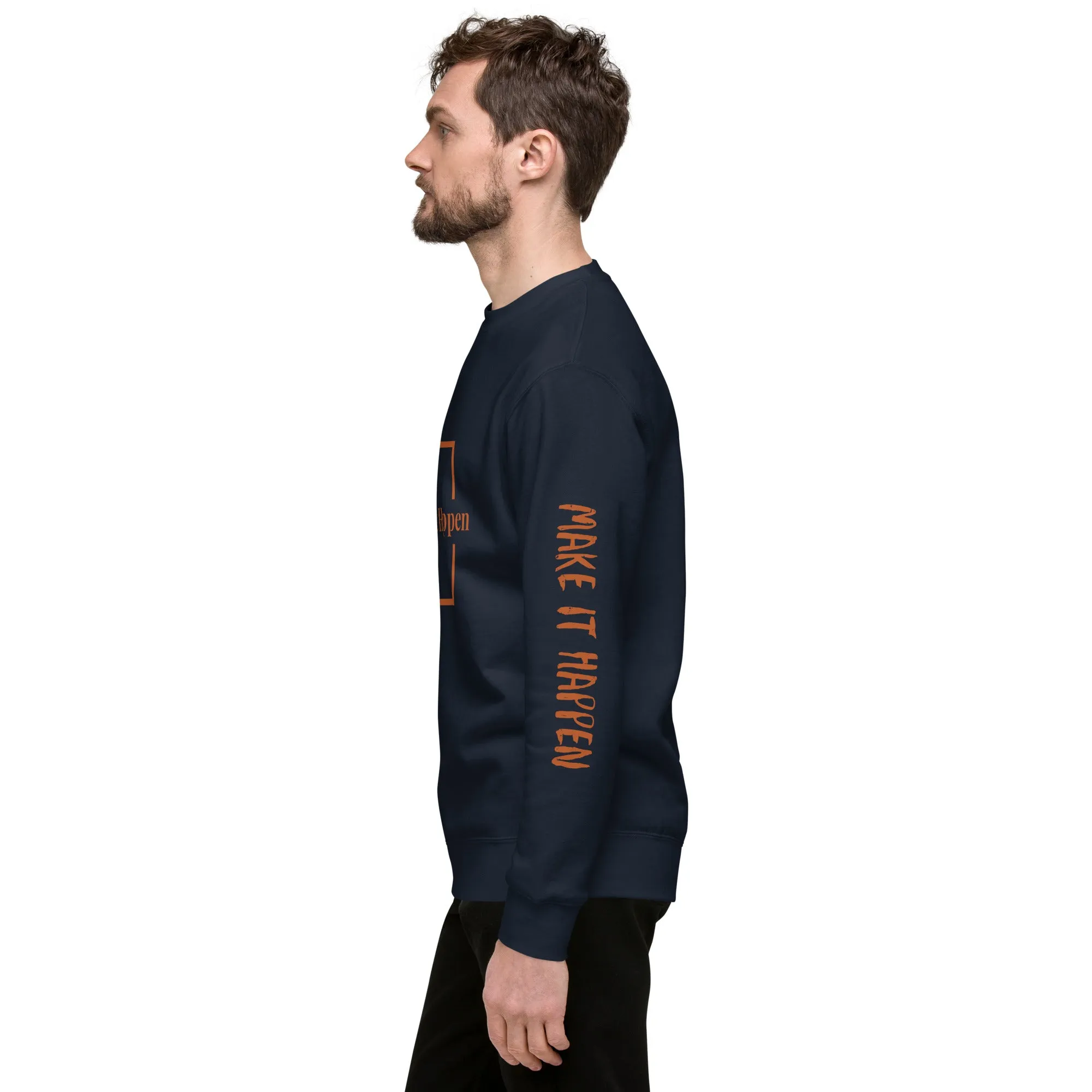 Make It Happen Unisex Premium Sweatshirt